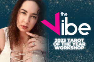 The Vibe - 2023 Tarot Card of the Year Workshop with Liana